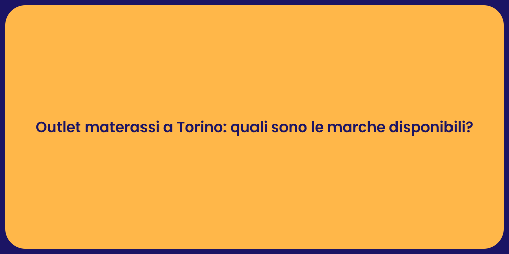 Outlet materassi a Torino: quali sono le marche disponibili?