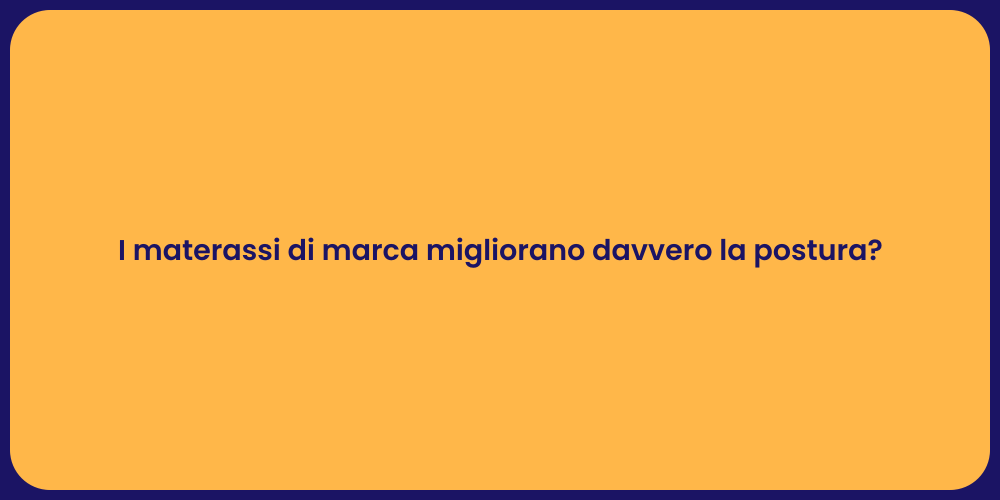 I materassi di marca migliorano davvero la postura?