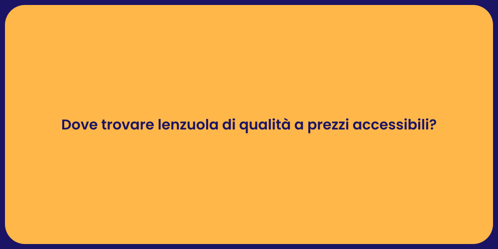 Dove trovare lenzuola di qualità a prezzi accessibili?