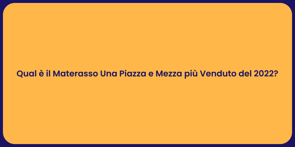 Tendenze Materassi Una Piazza e Mezza 2022