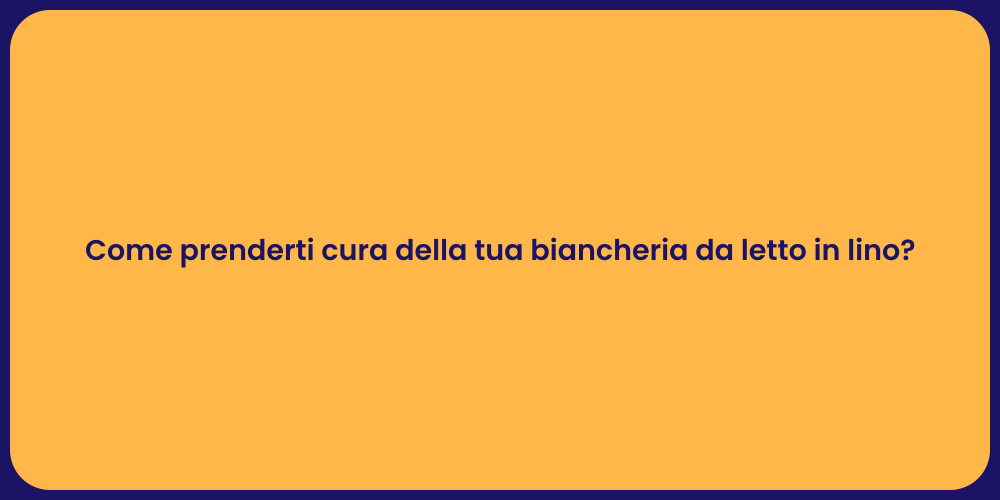 Come prenderti cura della tua biancheria da letto in lino?