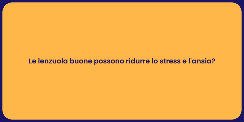 Le lenzuola buone possono ridurre lo stress e l'ansia?