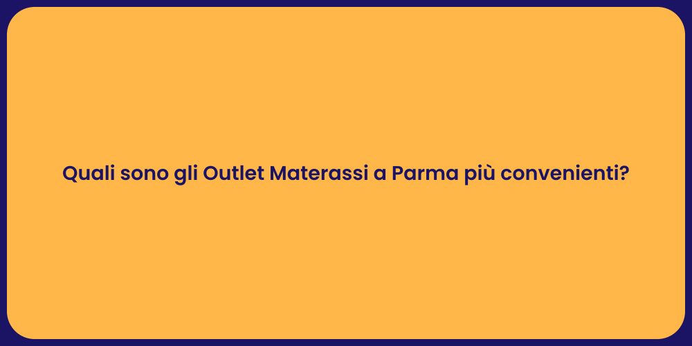 Quali sono gli Outlet Materassi a Parma più convenienti?