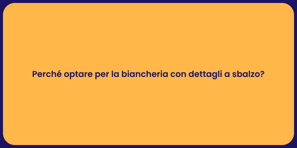 Perché optare per la biancheria con dettagli a sbalzo?