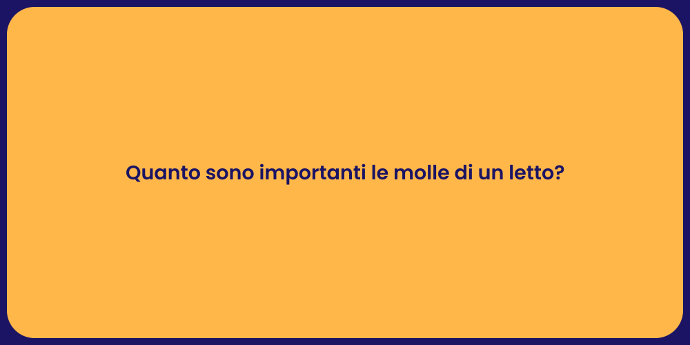 Quanto sono importanti le molle di un letto?