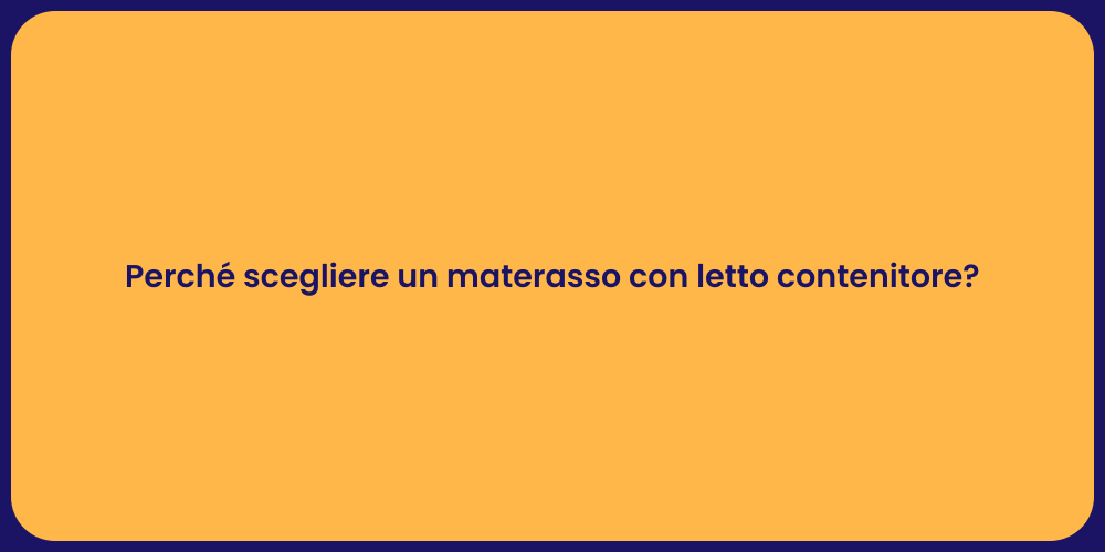 Perché scegliere un materasso con letto contenitore?
