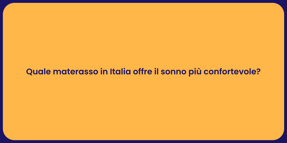 Quale materasso in Italia offre il sonno più confortevole?