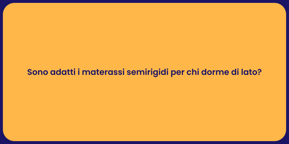 Sono adatti i materassi semirigidi per chi dorme di lato?