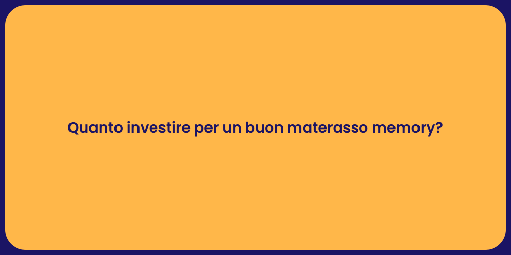 Quanto investire per un buon materasso memory?