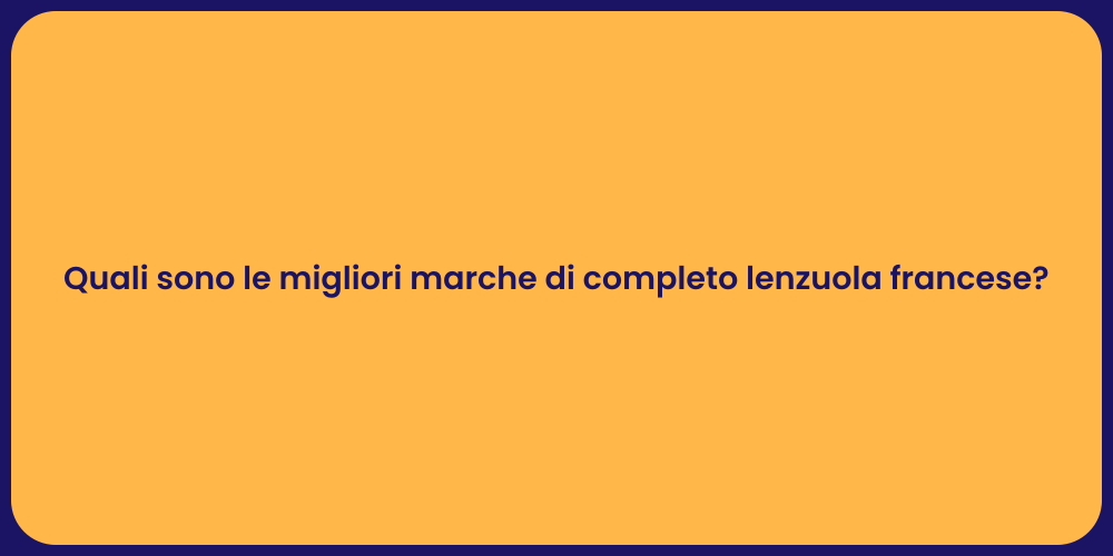 Quali sono le migliori marche di completo lenzuola francese?