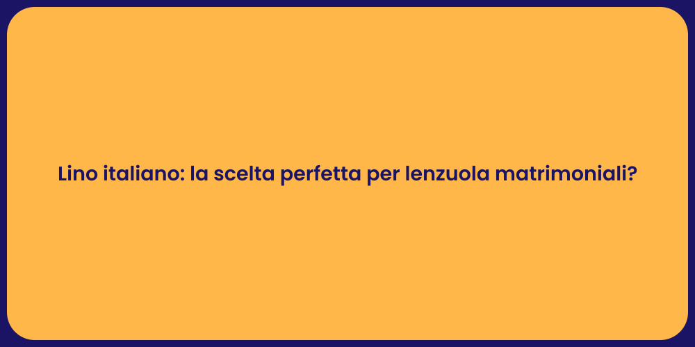 Lino italiano: la scelta perfetta per lenzuola matrimoniali?