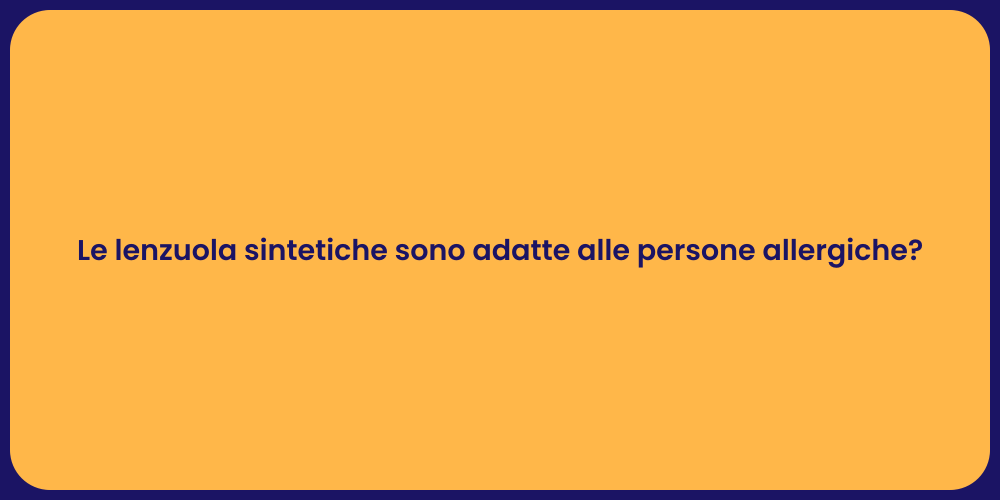 Le lenzuola sintetiche sono adatte alle persone allergiche?