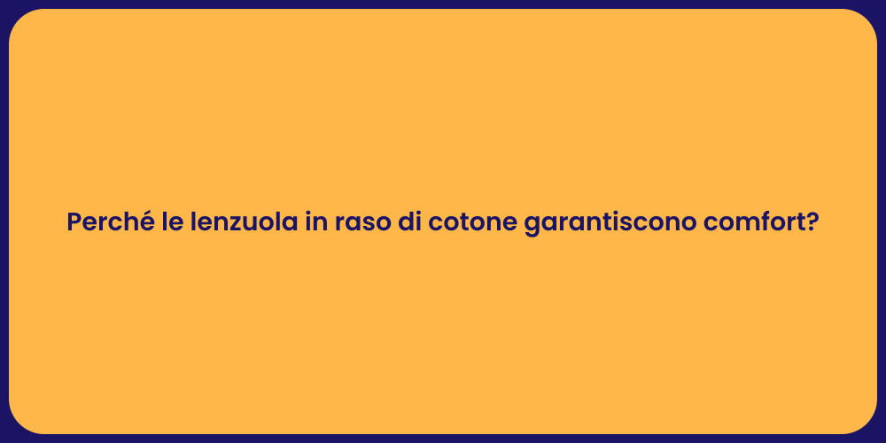 Perché le lenzuola in raso di cotone garantiscono comfort?