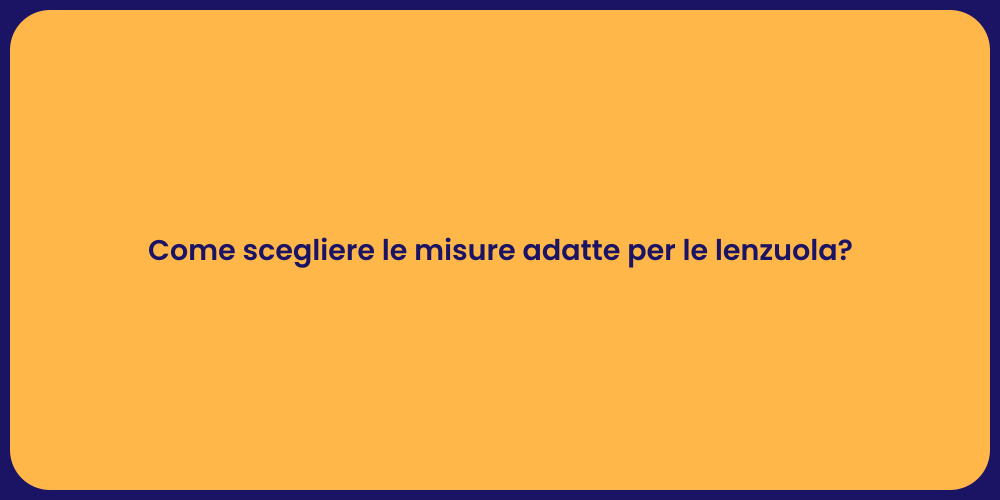 Come scegliere le misure adatte per le lenzuola?