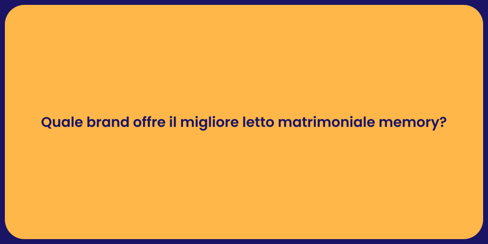 Quale brand offre il migliore letto matrimoniale memory?