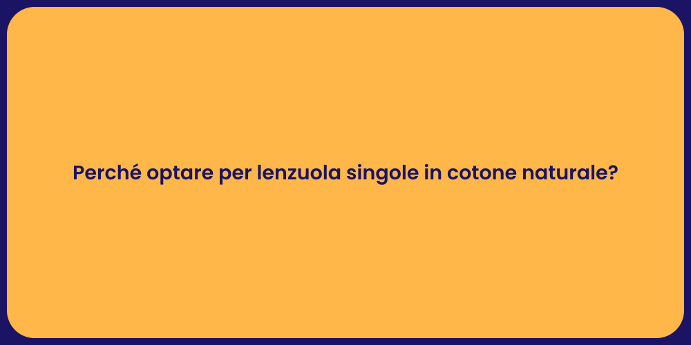 Perché optare per lenzuola singole in cotone naturale?