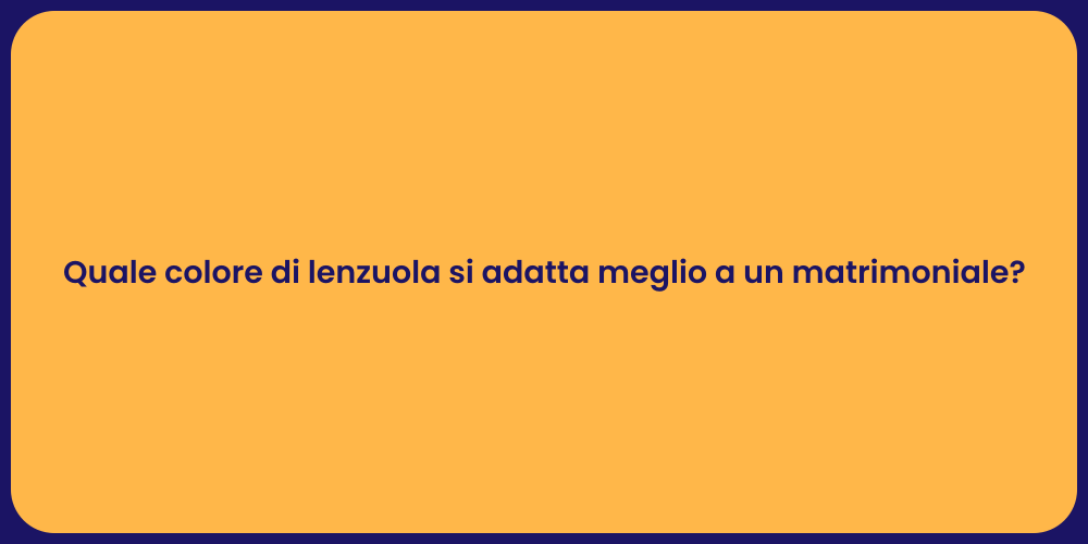 Quale colore di lenzuola si adatta meglio a un matrimoniale?