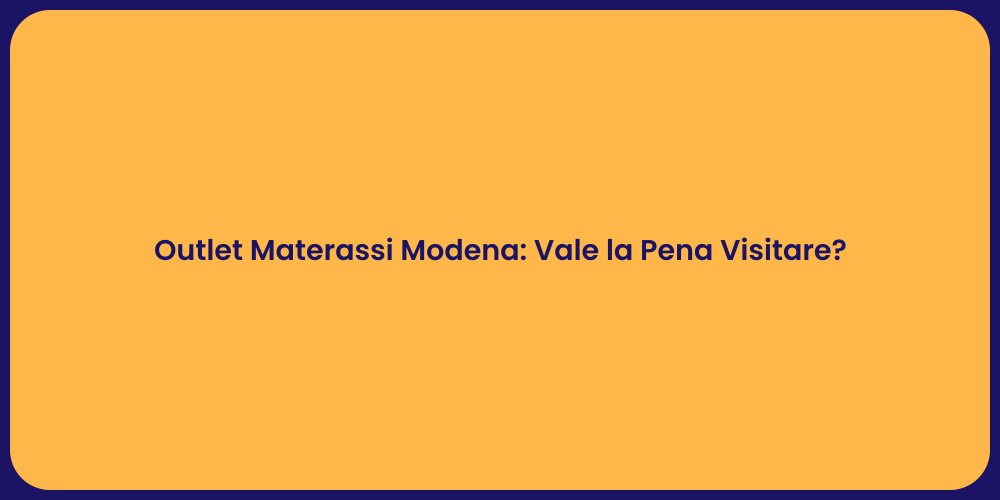 Outlet Materassi Modena: Vale la Pena Visitare?