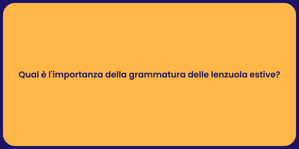 Qual è l'importanza della grammatura delle lenzuola estive?
