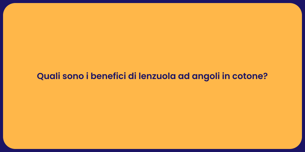 Quali sono i benefici di lenzuola ad angoli in cotone?