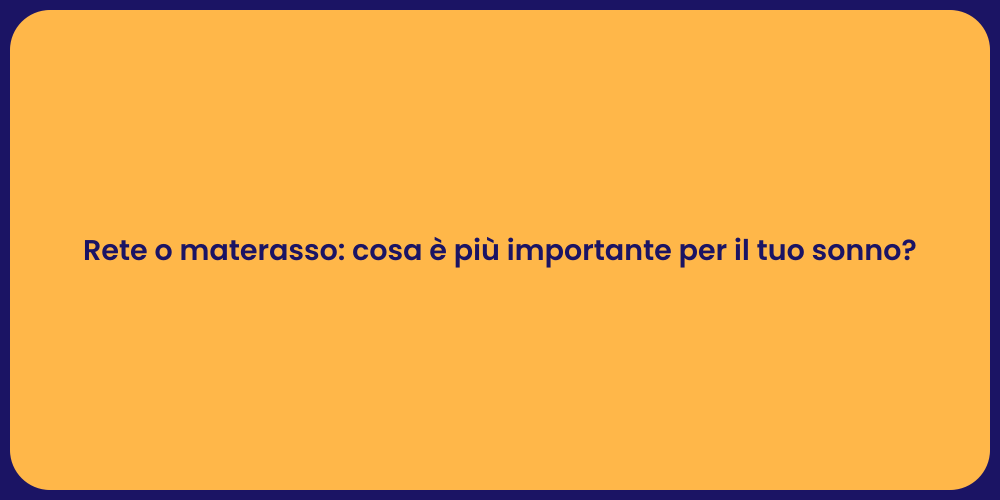 Rete o materasso: cosa è più importante per il tuo sonno?