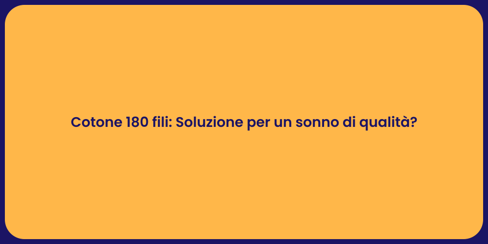 Cotone 180 fili: Soluzione per un sonno di qualità?