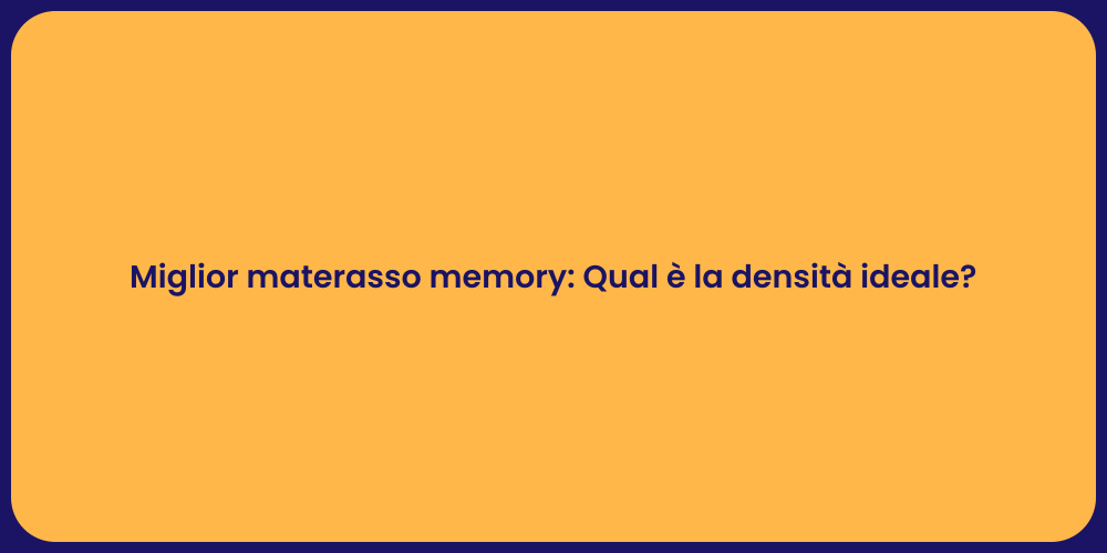 Miglior materasso memory: Qual è la densità ideale?
