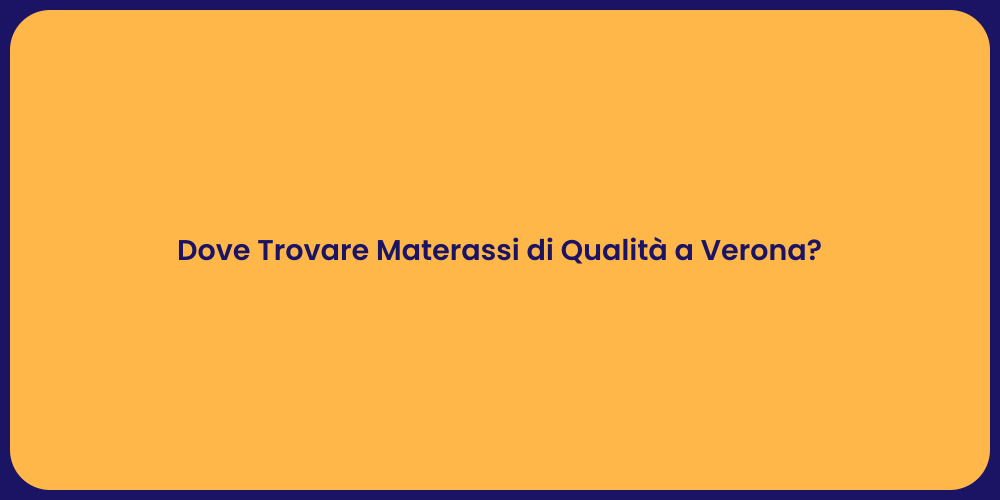Dove Trovare Materassi di Qualità a Verona?