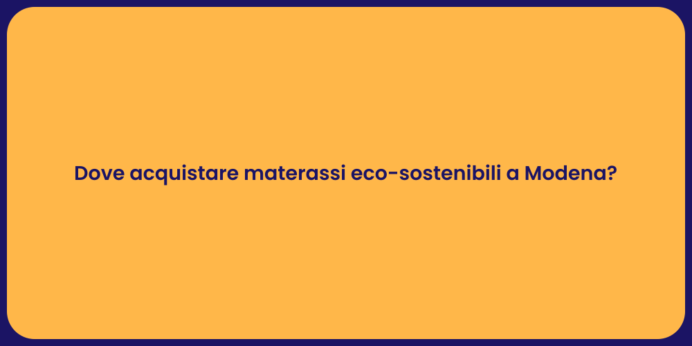 Dove acquistare materassi eco-sostenibili a Modena?