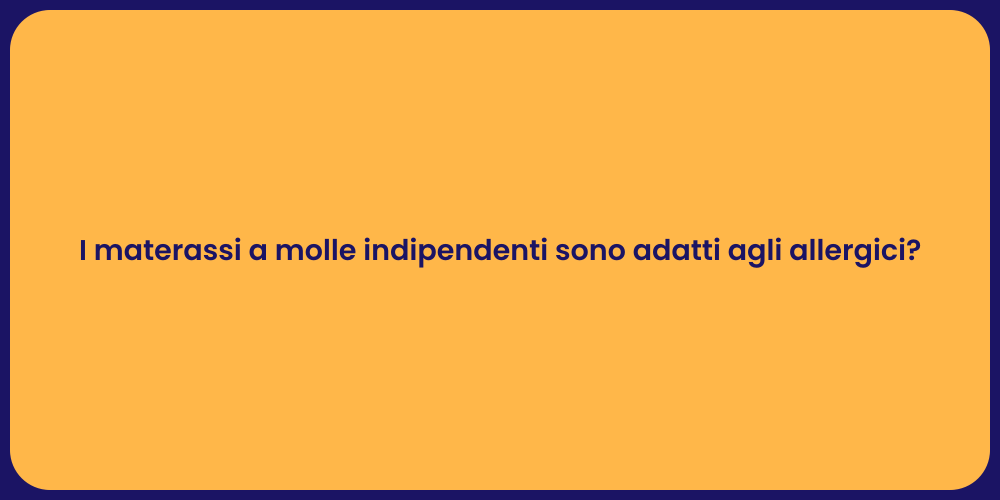 I materassi a molle indipendenti sono adatti agli allergici?
