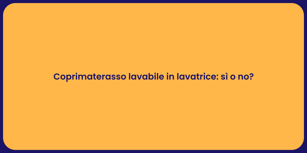 Coprimaterasso lavabile in lavatrice: sì o no?