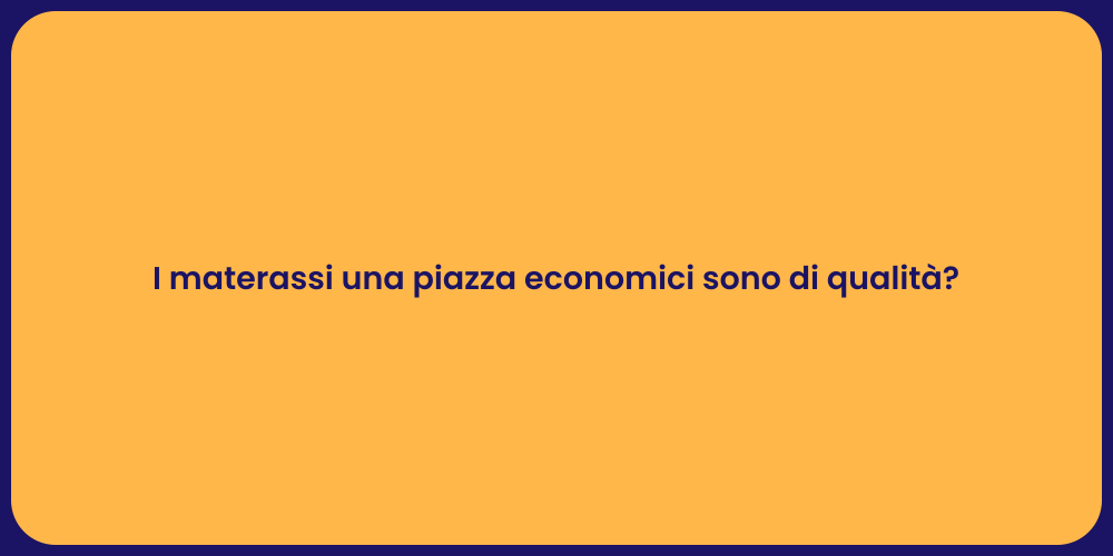 I materassi una piazza economici sono di qualità?