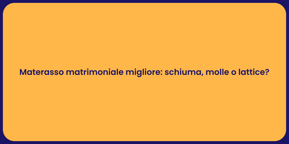 Materasso matrimoniale migliore: schiuma, molle o lattice?