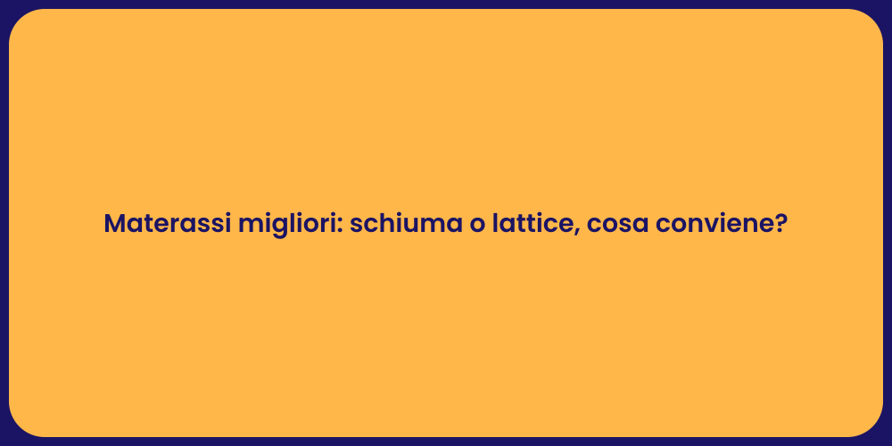 Materassi migliori: schiuma o lattice, cosa conviene?