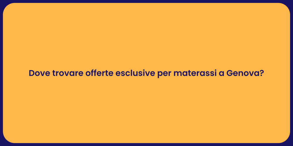 Dove trovare offerte esclusive per materassi a Genova?