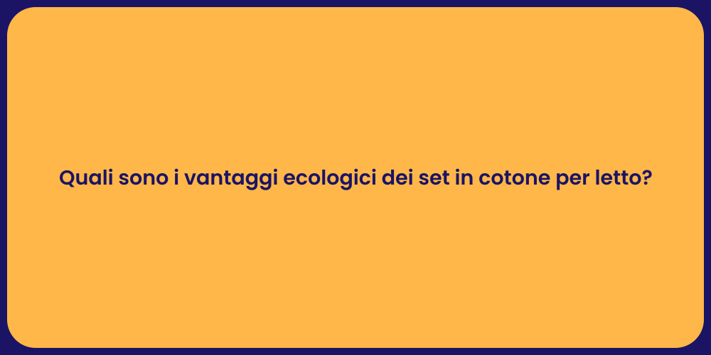 Quali sono i vantaggi ecologici dei set in cotone per letto?