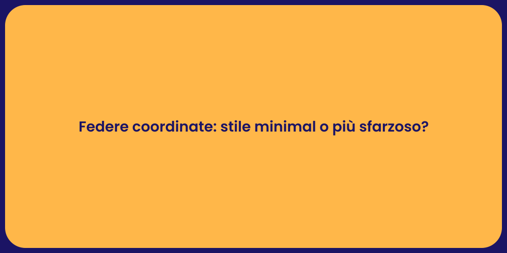 Federe coordinate: stile minimal o più sfarzoso?
