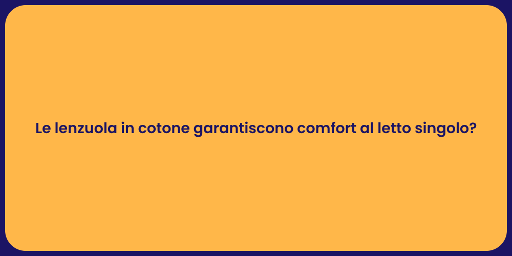 Le lenzuola in cotone garantiscono comfort al letto singolo?