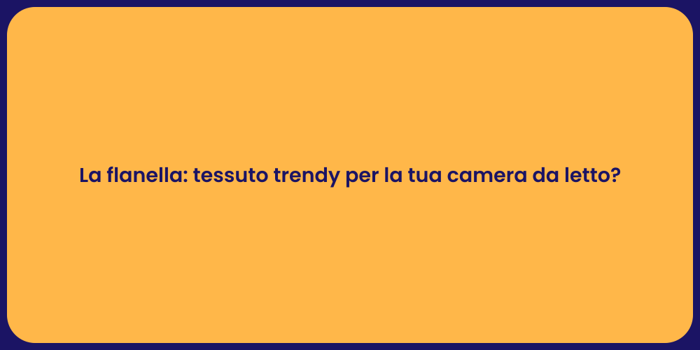 La flanella: tessuto trendy per la tua camera da letto?