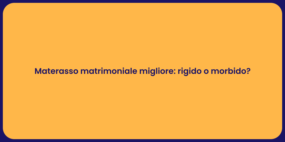 Materasso matrimoniale migliore: rigido o morbido?