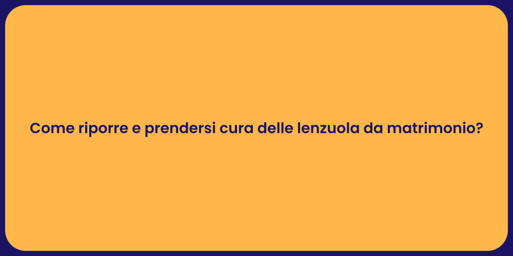 Come riporre e prendersi cura delle lenzuola da matrimonio?
