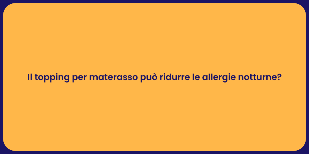 Il topping per materasso può ridurre le allergie notturne?
