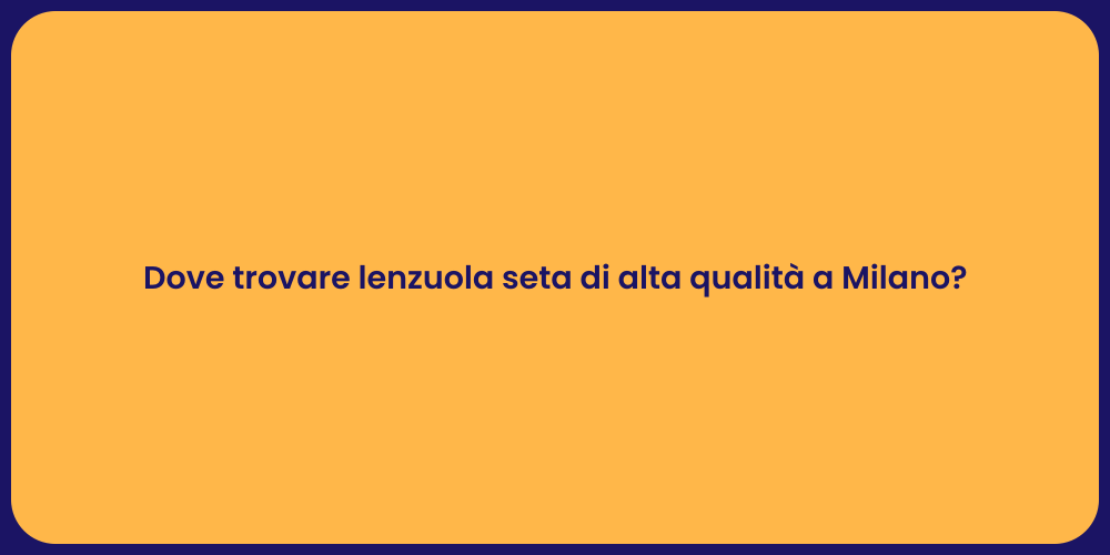 Dove trovare lenzuola seta di alta qualità a Milano?