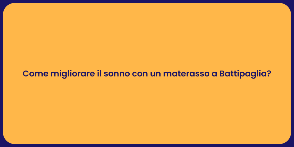 Come migliorare il sonno con un materasso a Battipaglia?