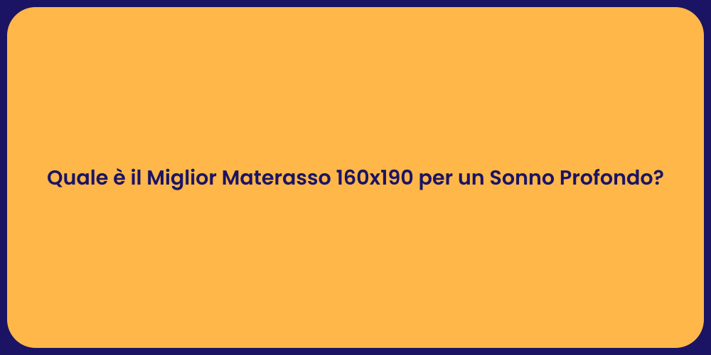 Quale è il Miglior Materasso 160x190 per un Sonno Profondo?