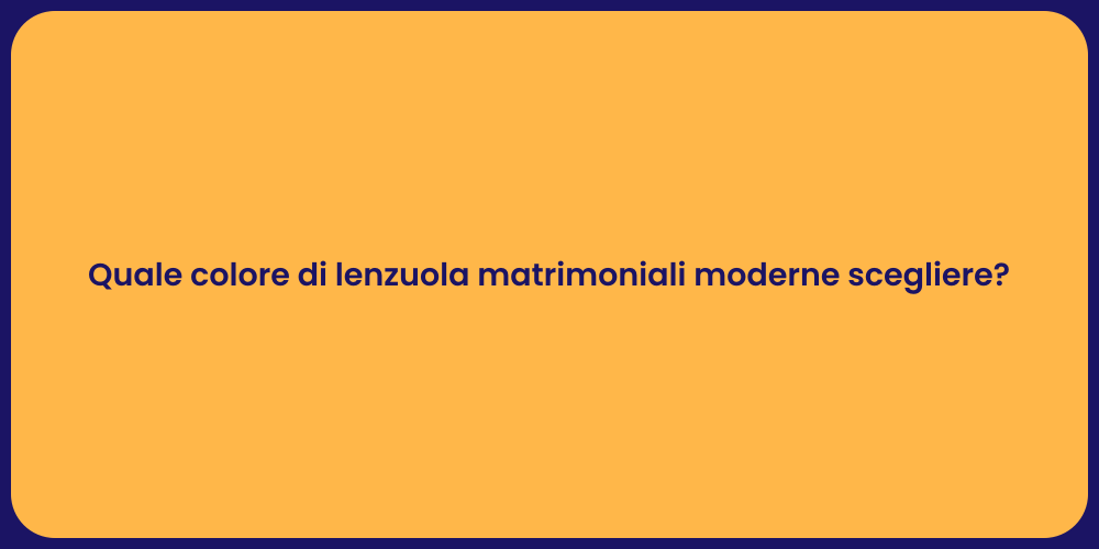 Quale colore di lenzuola matrimoniali moderne scegliere?