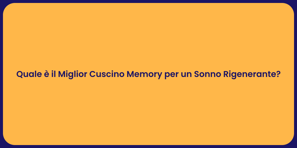 Quale è il Miglior Cuscino Memory per un Sonno Rigenerante?
