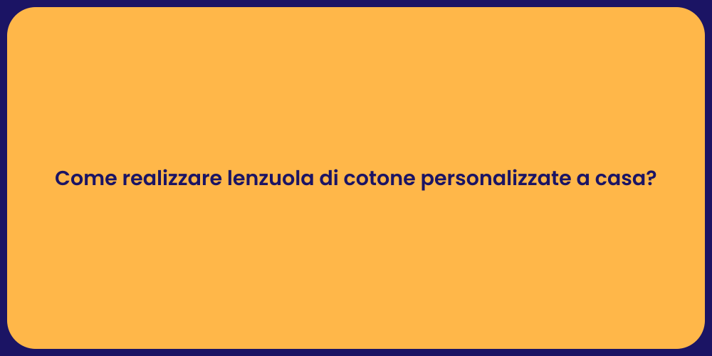 Come realizzare lenzuola di cotone personalizzate a casa?