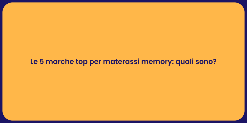 Le 5 marche top per materassi memory: quali sono?