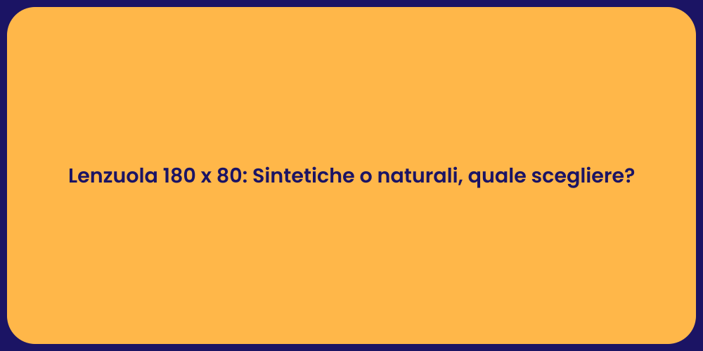 Lenzuola 180 x 80: Sintetiche o naturali, quale scegliere?